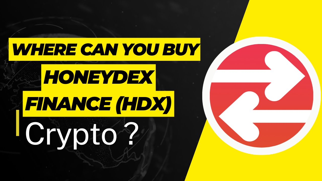 Where Can You Buy  HONEYDEX FINANCE (HDX) Crypto